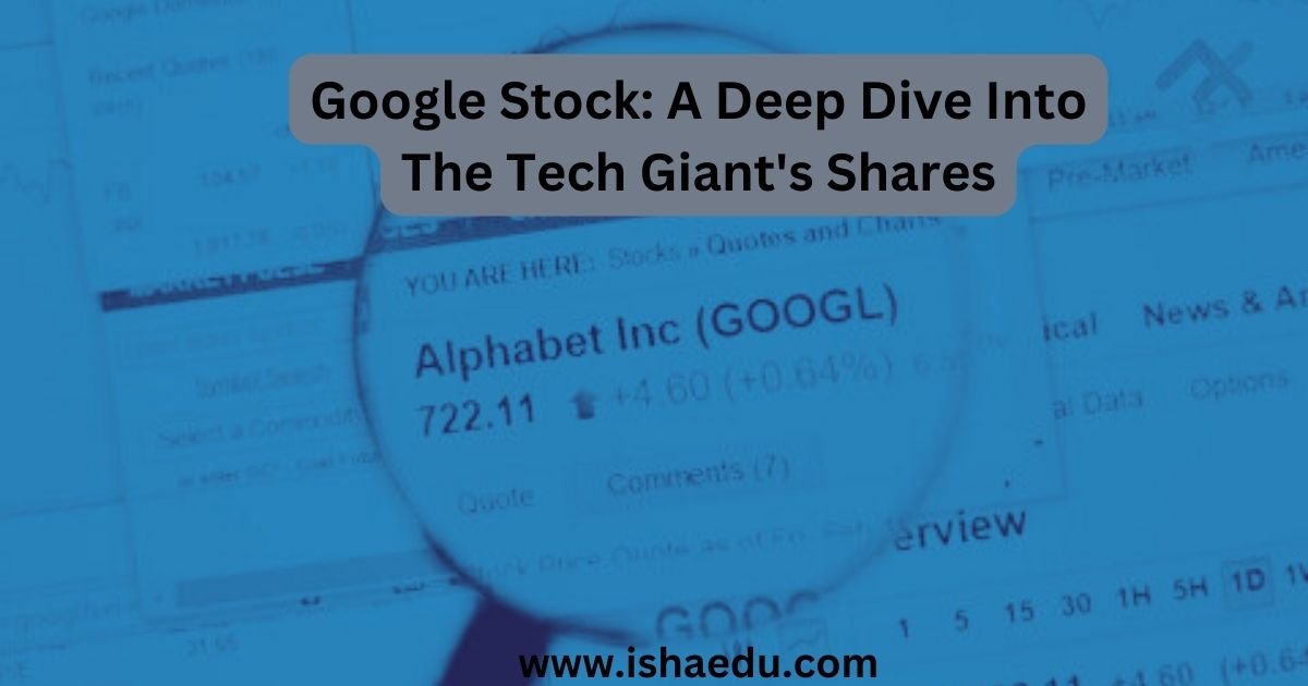 Google Stock: A Deep Dive Into The Tech Giant's Shares