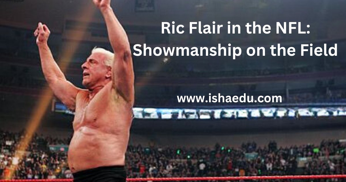Ric Flair In The NFL: Showmanship On The Field