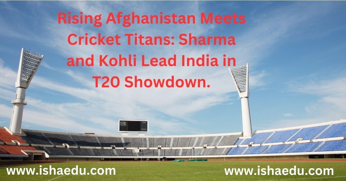 Rising Afghanistan Meets Cricket Titans: Sharma and Kohli Lead India in T20 Showdown