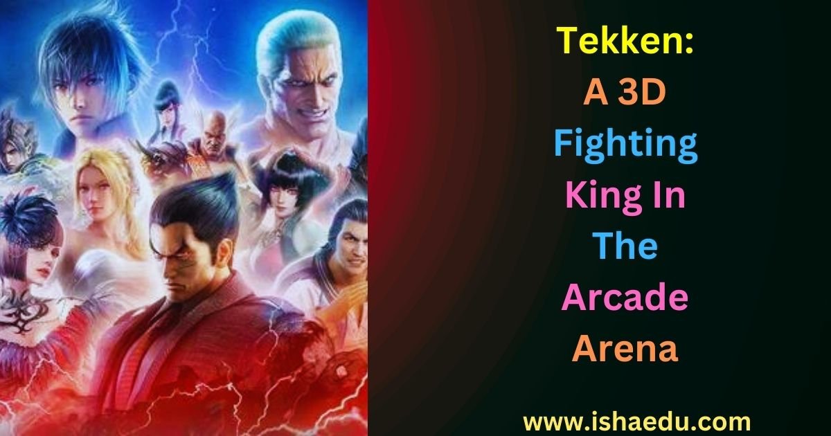 Tekken: A 3D Fighting King In The Arcade Arena