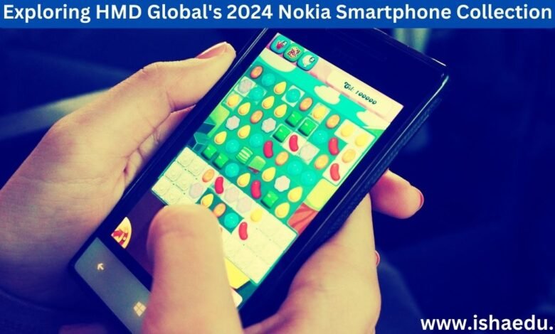 Exploring HMD Global's 2024 Nokia Smartphone Collection