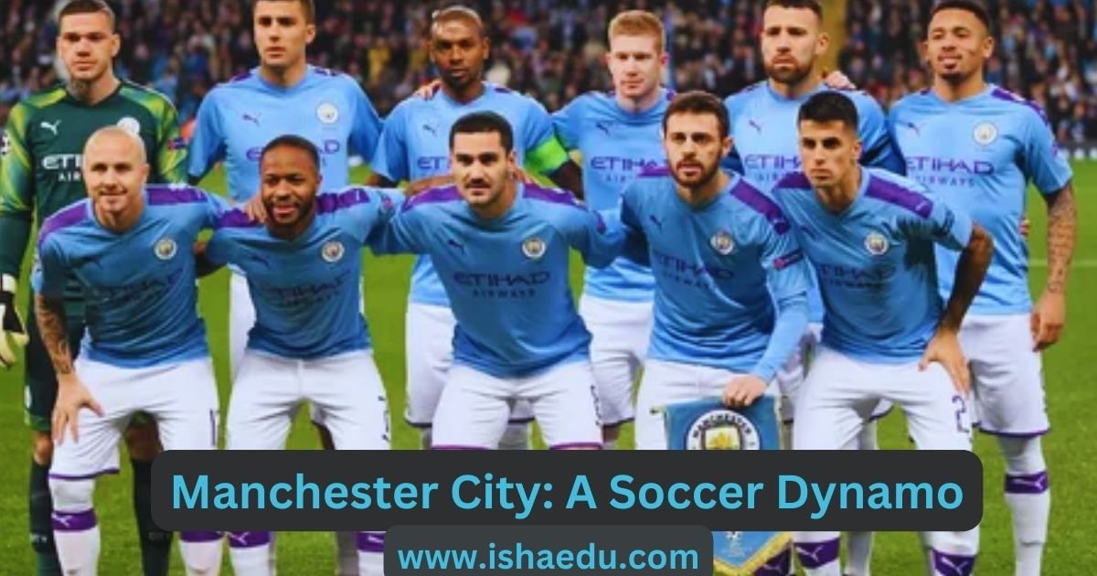 Manchester City: A Soccer Dynamo