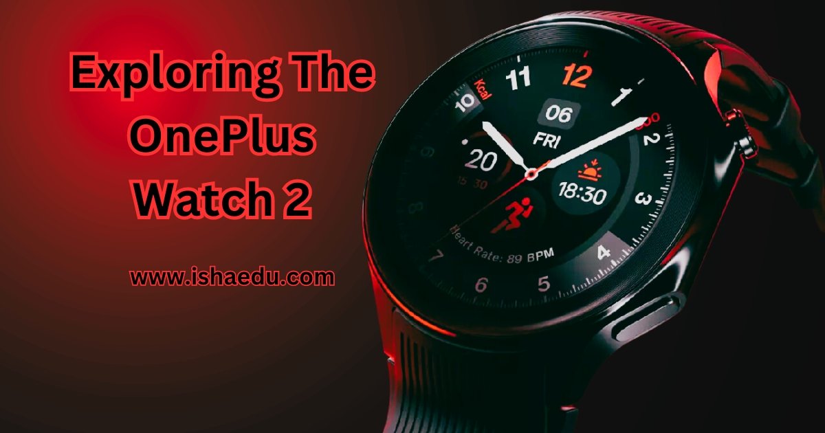 Exploring The OnePlus Watch 2