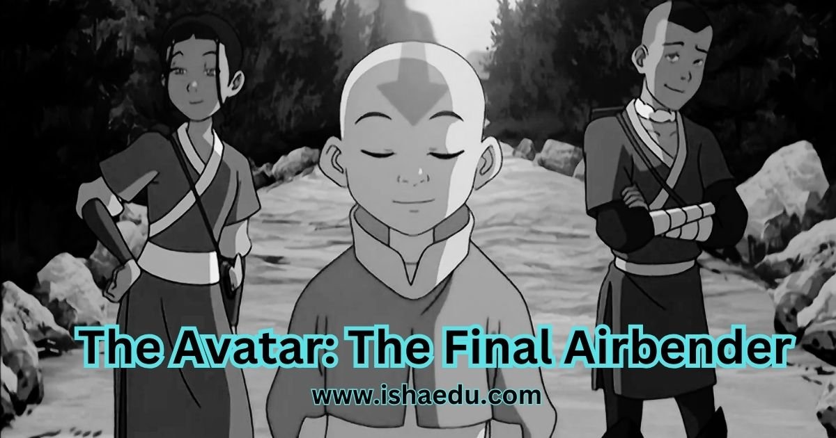 The Avatar: The Final Airbender