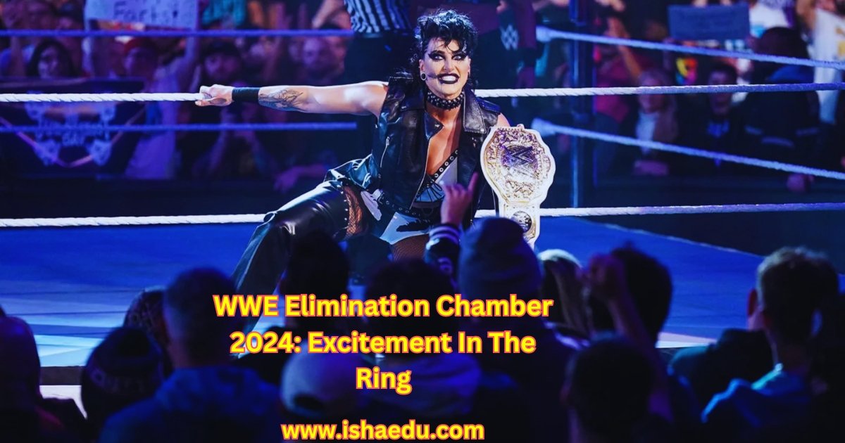 WWE Elimination Chamber 2024: Excitement In The Ring