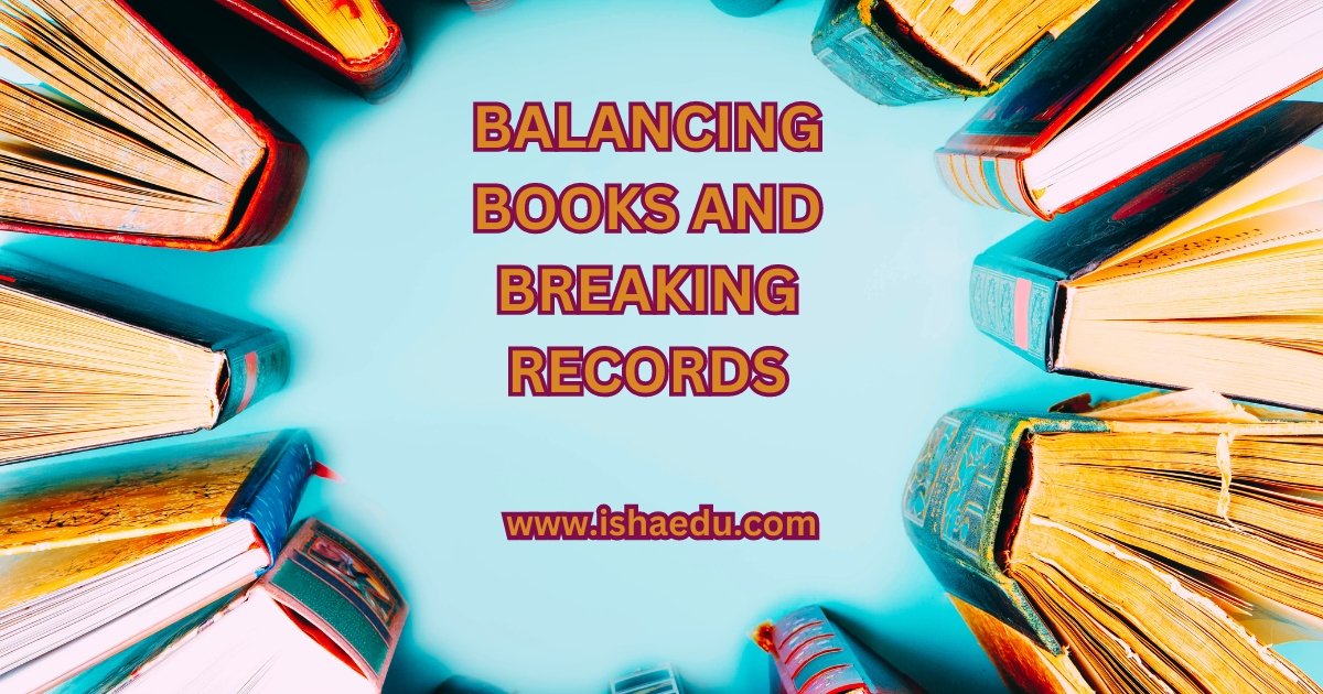 BALANCING BOOKS AND BREAKING RECORDS