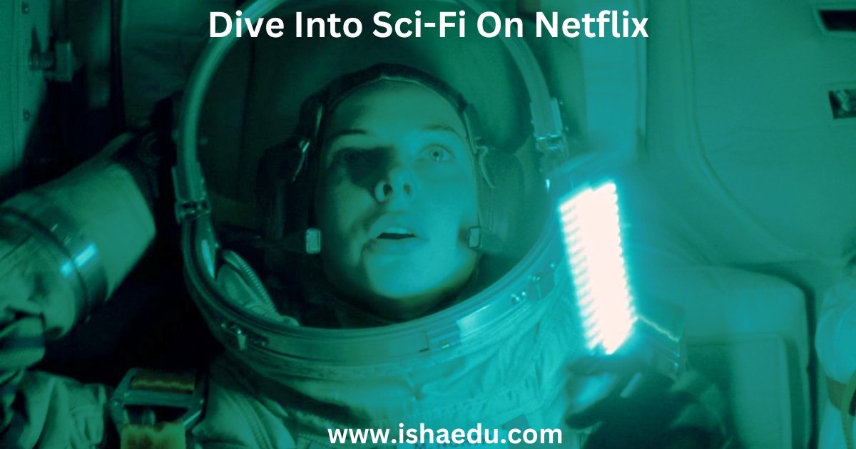 Dive Into Sci-Fi On Netflix