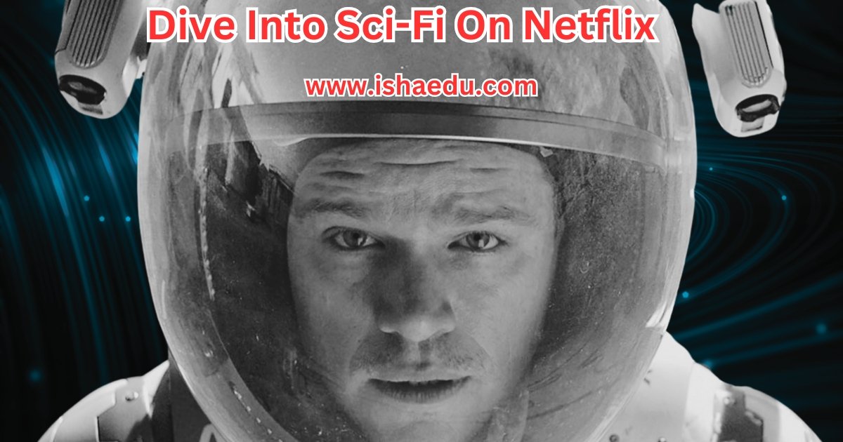 Dive Into Sci-Fi On Netflix