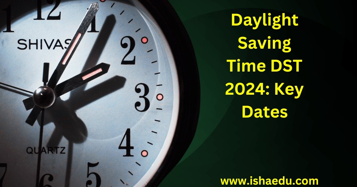 Daylight Saving Time DST 2024: Key Dates