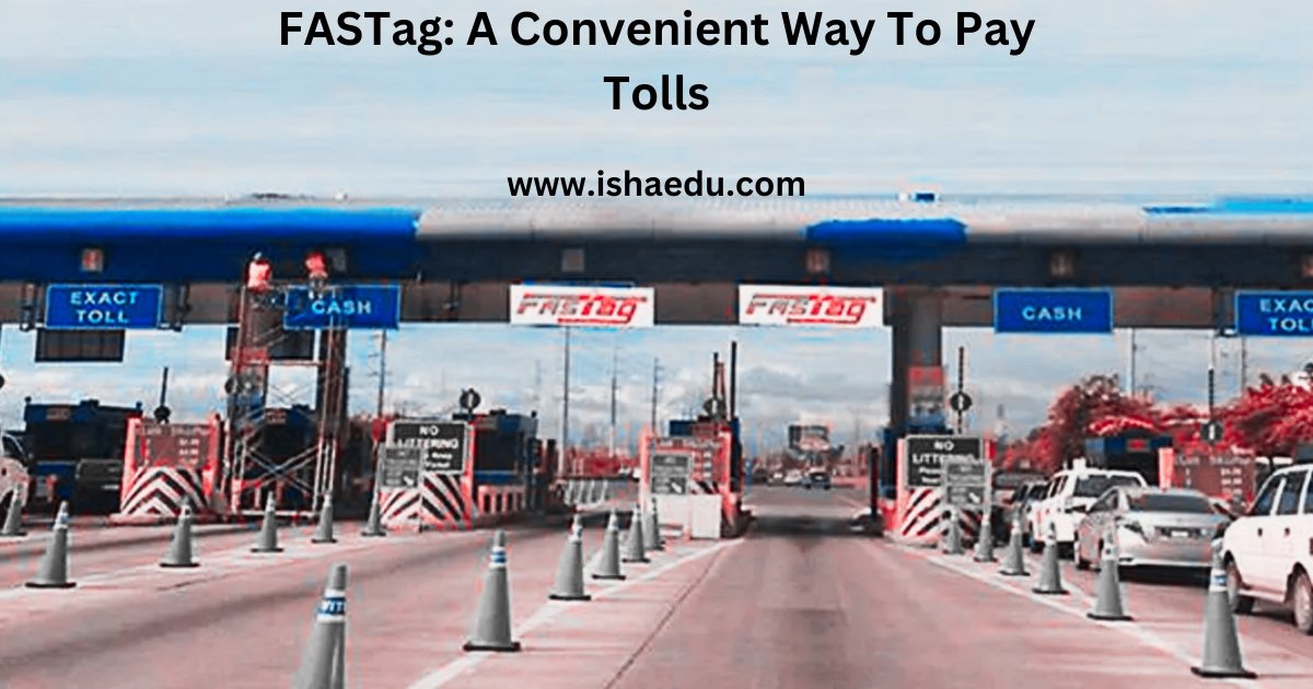 FASTag: A Convenient Way To Pay Tolls