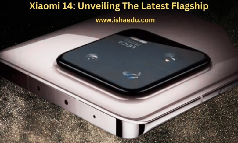 Xiaomi 14: Unveiling The Latest Flagship