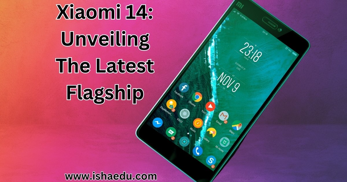 Xiaomi 14: Unveiling The Latest Flagship