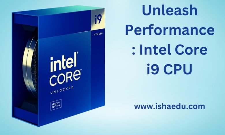 Unleash Performance: Intel Core i9 CPU