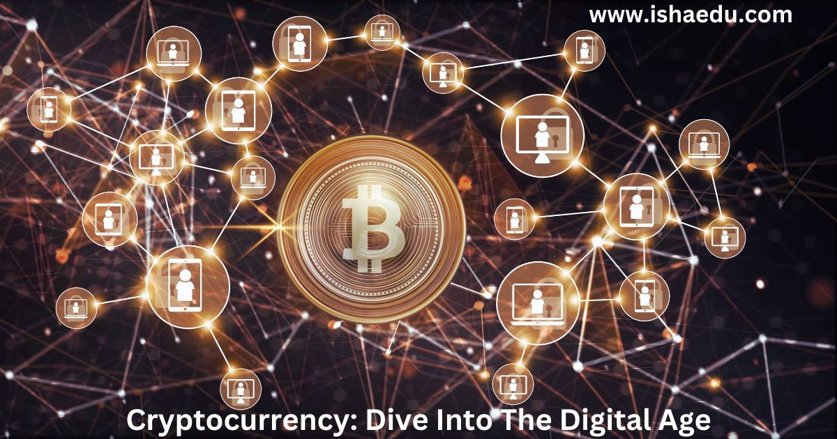 Cryptocurrency: Dive Into The Digital Age