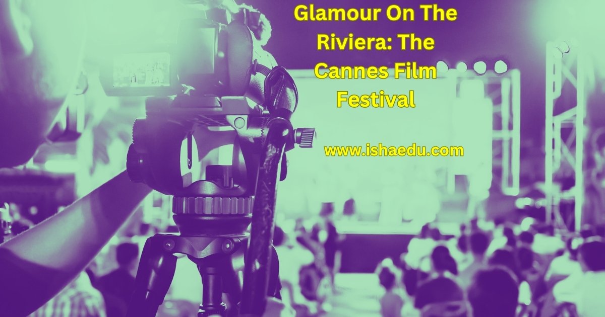 Glamour On The Riviera: The Cannes Film Festival