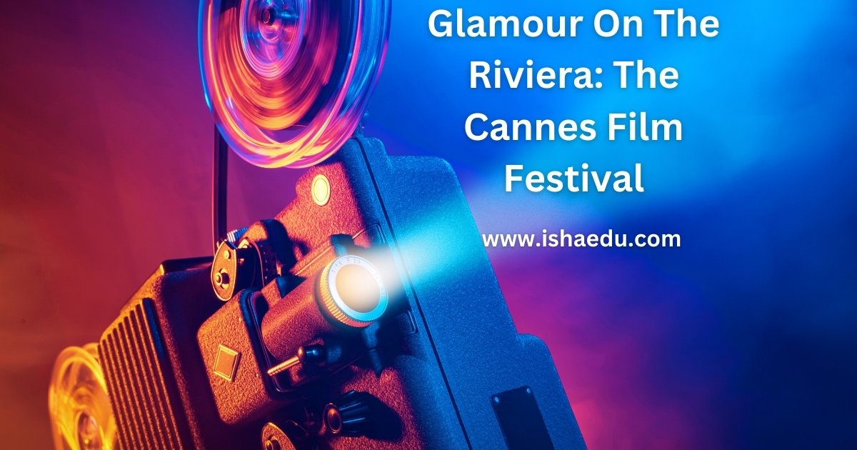 Glamour On The Riviera: The Cannes Film Festival