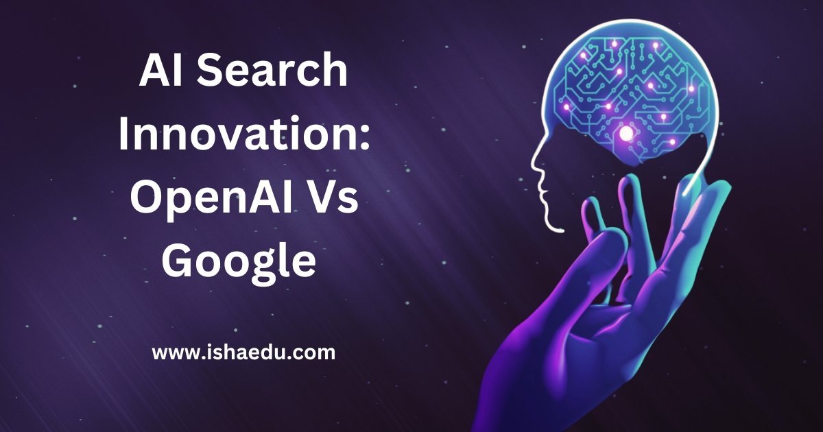 AI Search Innovation: OpenAI Vs Google 