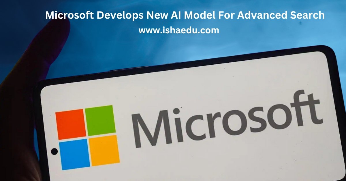 Microsoft Develops New AI Model For Advanced Search