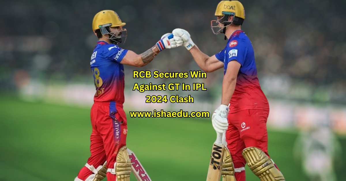 RCB Secures Win Against GT In IPL 2024 Clash