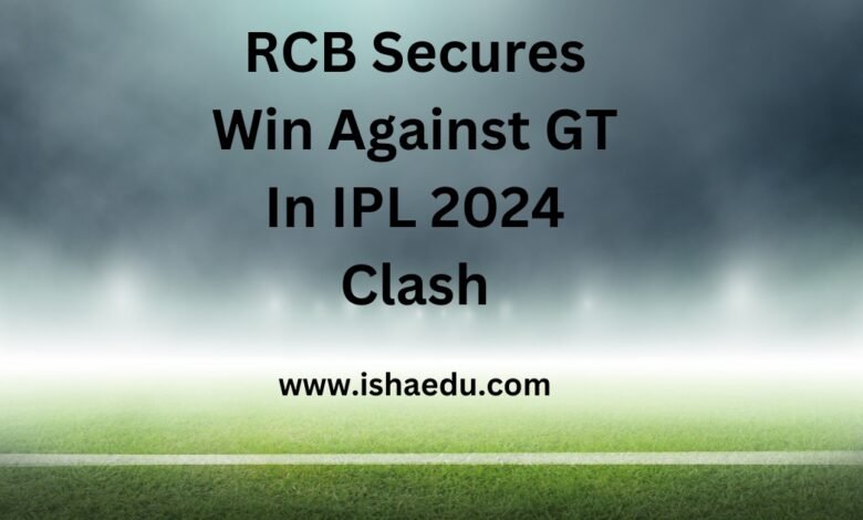 RCB Secures Win Against GT In IPL 2024 Clash