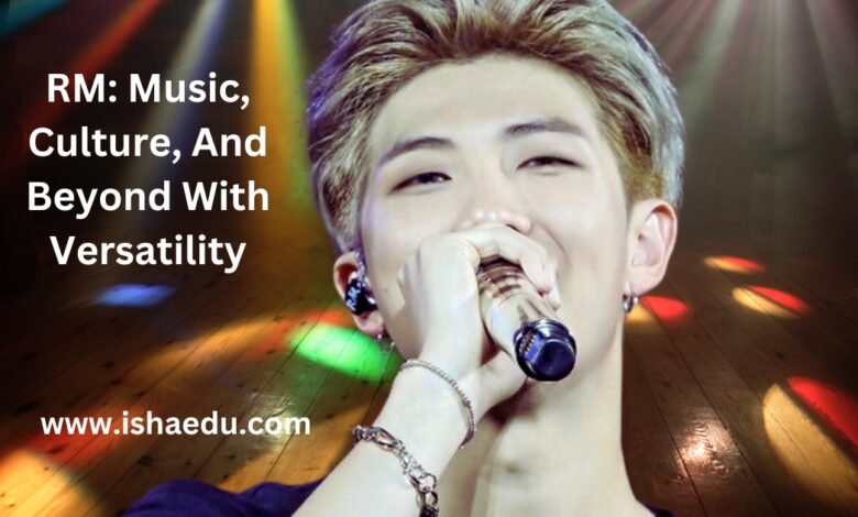 RM: Music, Culture, And Beyond With Versatility